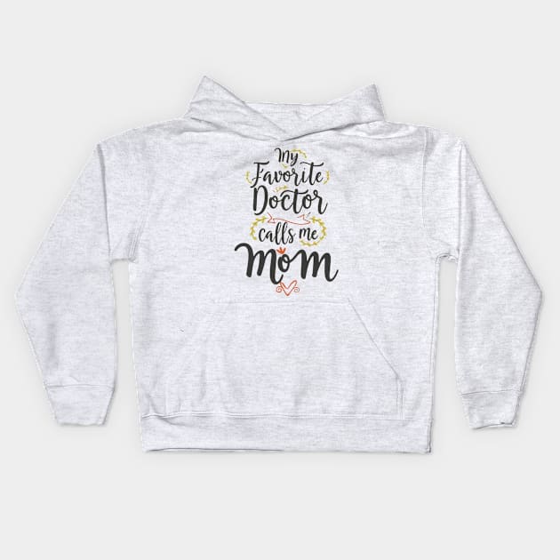 My favorite doctor calls me mom Kids Hoodie by Yns store